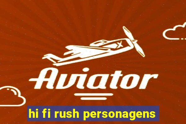 hi fi rush personagens